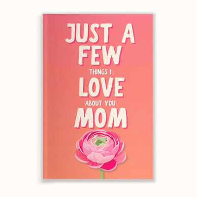 Just a Few Things I Love About You Mom, Fill-In The Blank Book Gift for Mom