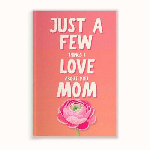 Just a Few Things I Love About You Mom, Fill-In The Blank Book Gift for Mom