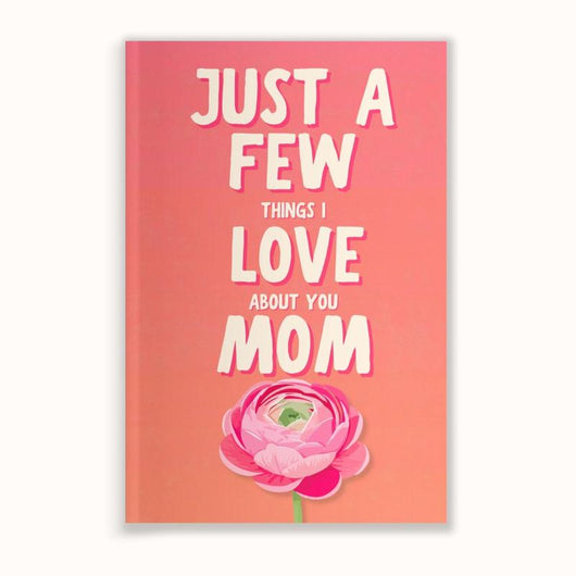 Just a Few Things I Love About You Mom, Fill-In The Blank Book Gift for Mom