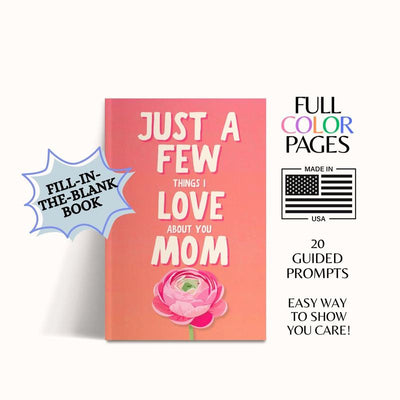 Just a Few Things I Love About You Mom, Fill-In The Blank Book Gift for Mom
